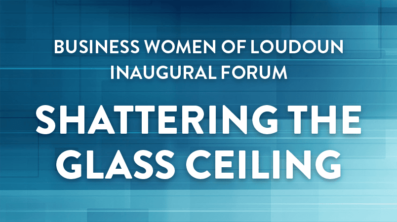 Business Women of Loudoun Forum: Shattering the Glass Ceiling